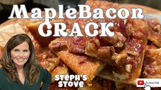 MAPLE BACON CRACK: Just as Good as it Sounds! Easy and Quick Recipe  Steph’s Stove