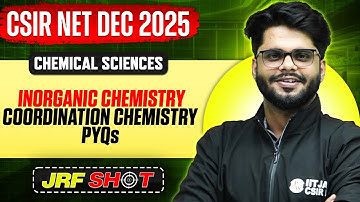 CSIR NET Dec 2025 | Inorganic Chemistry - Coordination Chemistry PYQs | CSIR NET Chemical Sciences