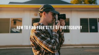 How to Find YOUR Style of Photography