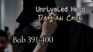 Bab 391-400, Unrivaled Hero | Damian Chen
