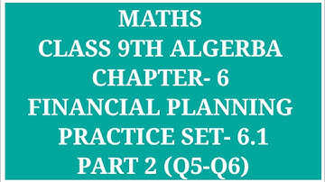 CLASS 9 ALGEBRA CHAPTER-6 FINANCIAL PLANNING PRACTICE SET 6.1 PART 2 Q4 - Q5 | Archana Godse Padwal