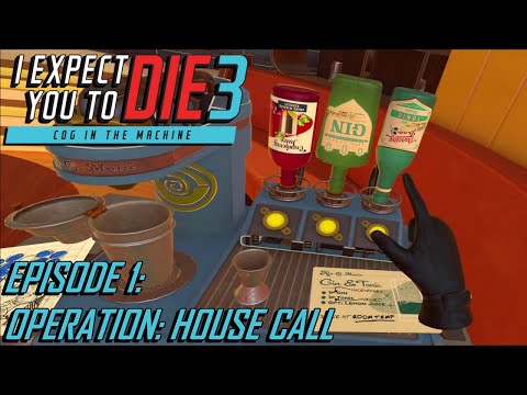 I Expect You To Die 3 [Ep.01] Operation: Housecall (VR gameplay, no commentary)