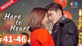 Here to Heart【FULL EP】EP41-46 | Akhirnya mereka balikan dan menjadi sangat romantis | Chinazone Indo