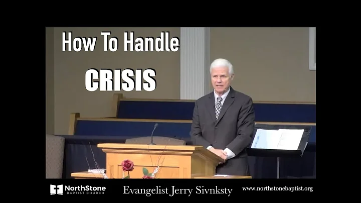 How to Handle Crisis - Jerry Sivnksty - NorthStone Baptist - Pensacola FL - Pastor James C. Johnson