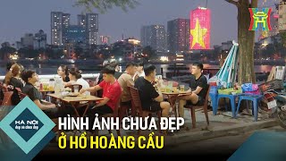 Hình ảnh chưa đẹp ở hồ Hoàng Cầu | Hà Nội đẹp và chưa đẹp