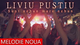 Liviu Pustiu - Sunt nebun mare nebun  | Official Audio