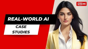Real world AI Case Studies
