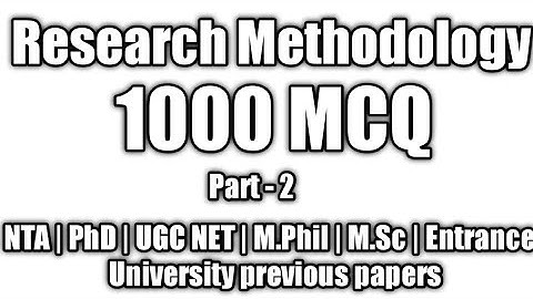 1000 MCQ of Research Methodology part -2 For NTA UGC NET, PhD entrance