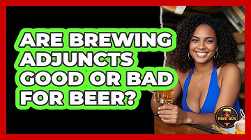 Are Brewing Adjuncts Good Or Bad For Beer? - The Pint Guy