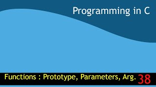 Famous 38 - Function in C : Prototype, Parameters and Arguments  [Programming in C EST 102] Net Worth