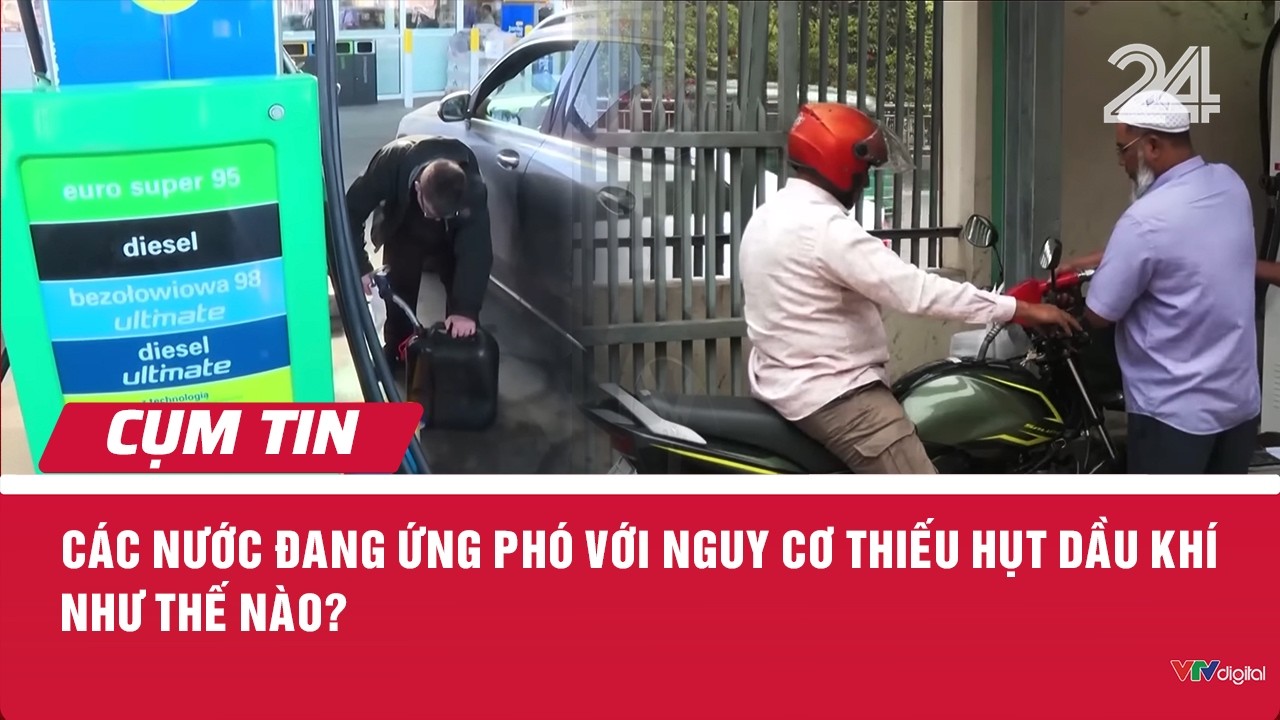 Các nước đang ứng phó với nguy cơ thiếu hụt dầu khí như thế nào? | Cụm tin | VTV24