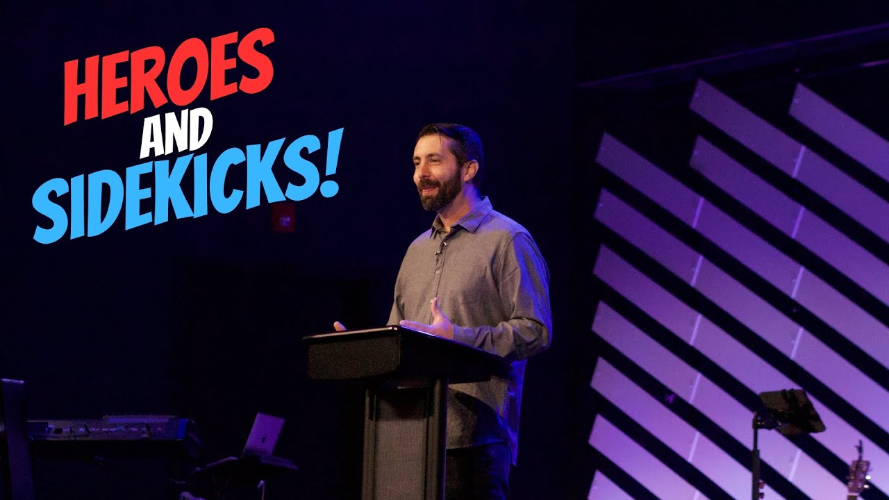 Heroes and Sidekicks! (Josiah) - Wk 3 | Pastor David King | Message Only