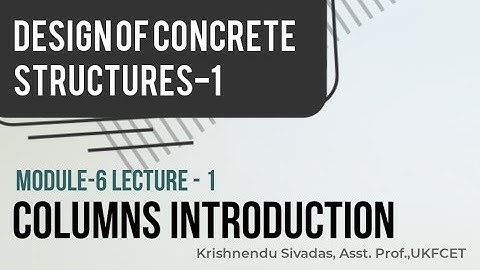 Design of Concrete Structures-1 Module 6 Columns Introduction