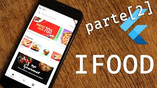 CONSTRUI A INTERFACE DO IFOOD COM FLUTTER-PARTE 2