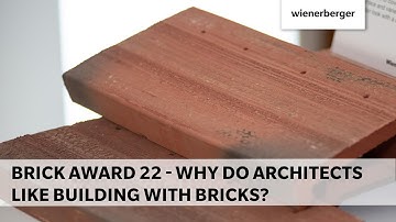 Brick Award 22 - Why do architects like building with bricks?