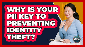 Why Is Your PII Key To Preventing Identity Theft? - Second Chance Journey