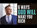 6 Ways God WILL Make You Rich