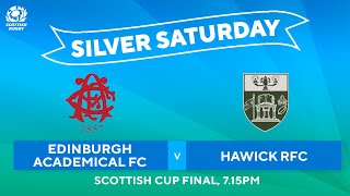 WATCH LIVE: Silver Saturday 2024 | Scottish Cup final: Edinburgh Academical RFC v  Hawick RFC