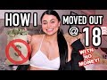 HOW I MOVED OUT AT 18 (WITH NO MONEY)