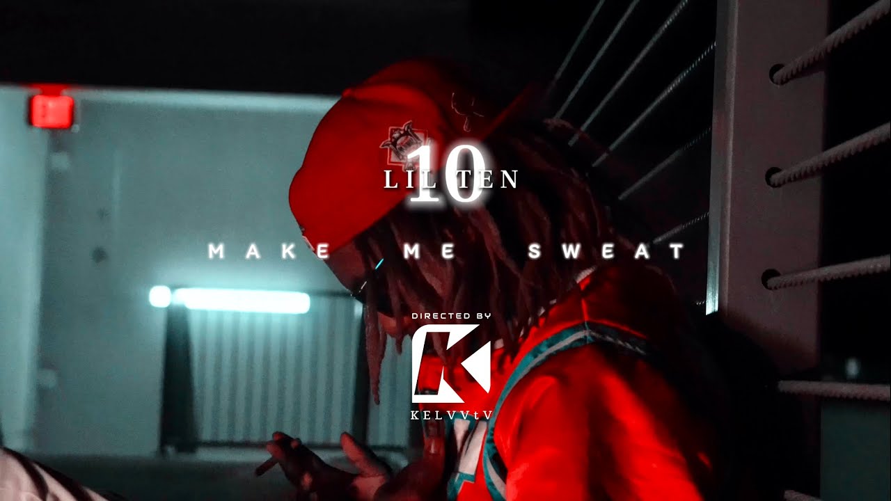 Lil Ten Rapper Lil Ten - Make Me Sweat (Official Video) dir @KELVVtV - YouTube