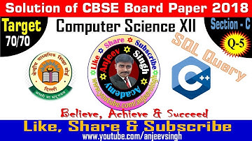 CBSE 12 Board Paper 2018 Computer Science #5 || CS C++ Question 5 SQL