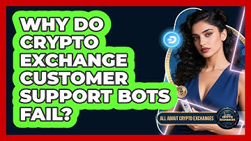 Why Do Crypto Exchange Customer Support Bots Fail? - All About Crypto Exchanges