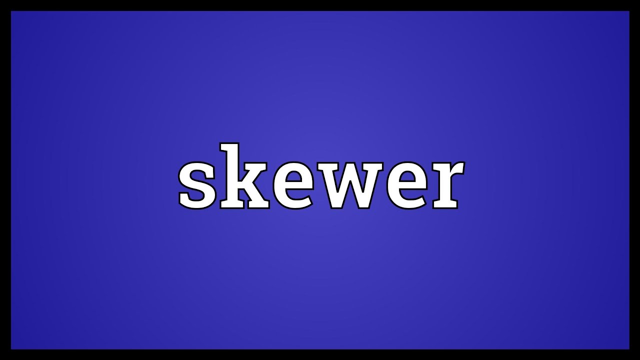 Skewer Meaning 