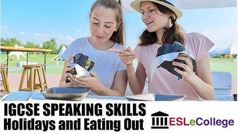 IGCSE ESL Speaking Test: Holidays and Eating Out (2024-2028)