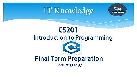 CS201 Final term preparation || Lecture 33 to 37
