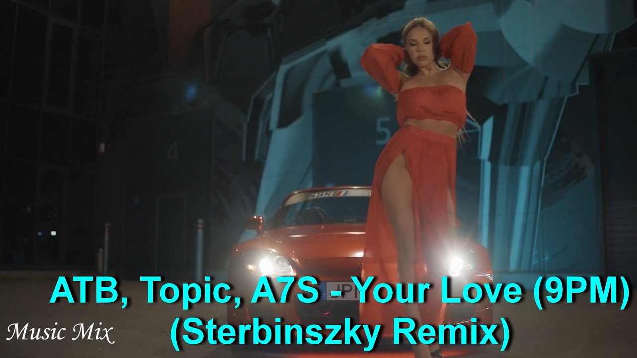 Atb topic a7s your. ATB 2022. Your Love 9pm ATB topic. ATB, topic, a7s - your Love (9pm).