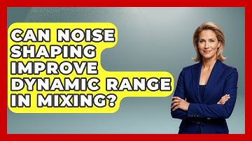 Can Noise Shaping Improve Dynamic Range In Mixing? - Music Producer Mastery