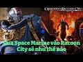 Nếu ném 3 Space Marine vào RacoonCity thì sẽ như thế nào? Kèo này không cân sức lắm xem cho vui nhé