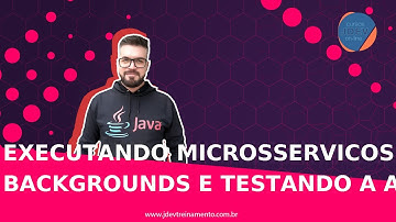Executando microsservicos em backgrounds e testando a aplicacao completa