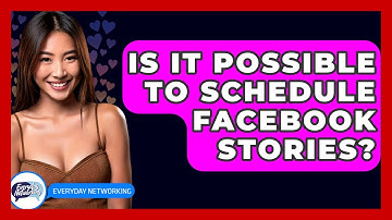 Is It Possible To Schedule Facebook Stories? - Everyday-Networking