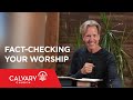 Fact-Checking Your Worship - Hebrews 11:4 - Skip Heitzig