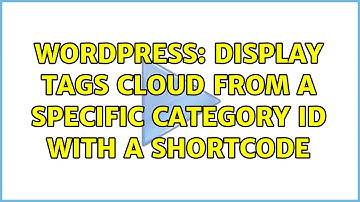 Wordpress: Display tags cloud from a specific category ID with a shortcode