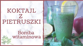 KOKTAJL Z PIETRUSZKI - Bomba witaminowa - zdrowe przepisy