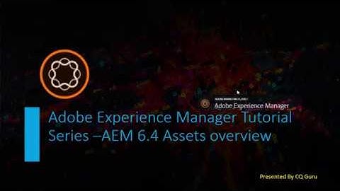 AEM Tutorial Series  - AEM 6.4 Assets