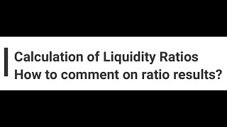 How to calculate liquidity ratios and How to comment on ratio results