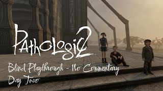 Pathologic 2 | Day 2 - No One Cares About Me (Blind Playthrough - No Commentary - Imago Difficulty)