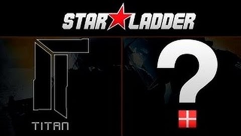 Titan vs Question Mark (MAP 1) SL i-League StarSeries XIV Finals
