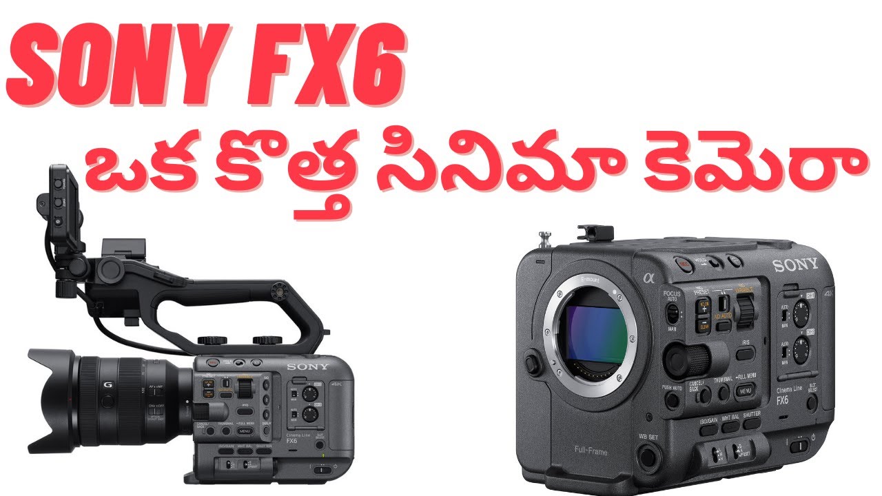 Sony Fx6 In Telugu Full Frame Cinema Camera Sony Fx6 Price In sony-fx6-in-telugu-full-frame-cinema-camera-sony-fx6-price-in