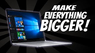 How To Enlarge EVERYTHING On Your Computer