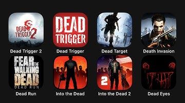 Dead Trigger 2, Dead Trigger, Dead Target, Death Invasion, Dead Run, Into the Dead, Into the Dead 2