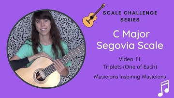 C Major Segovia Scale Challenge- Video 11- Triplets (One of Each Note)