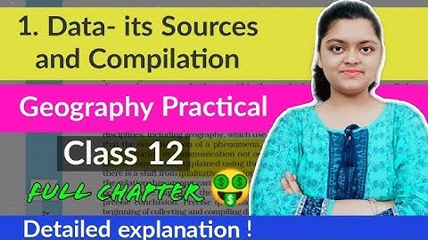 Ch 1 Data- Its Source and Compilation| Class 12 Geography Practical | NCERT