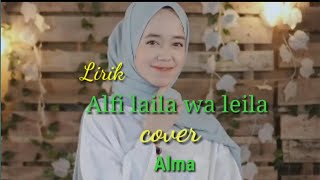 LIRIK || ALFI LAILA WA LEILA cover by ALMA || الف ليلة وليلة-الما
