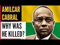 Amílcar Cabral: The African Revolutionary, Killed by Portugal?