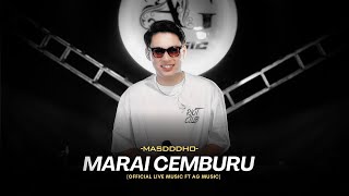 MARAI CEMBURU - MASDDDHO (OFFICIAL LIVE MUSIC VERSION)
