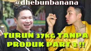 BB TURUN 37KG TANPA PRODUK !! #2
